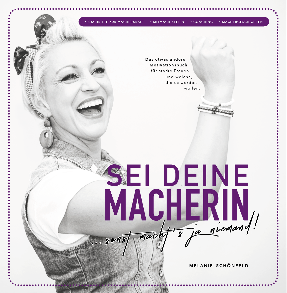 SEI DEINE MACHERIN - sonst macht's ja niemand!